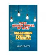 Your Hidden Power of Mind: Unleashing Your Full Potential (Metamorphosis Mindset: Transforming Your Life, One Thought at a Time)