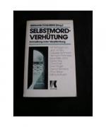 Selbstmordverhütung - Anmaßung oder Verpflichtung?: Mit Beitr. v. Jean Amery, Gabriele Wohmann, E. Ringel u. a..