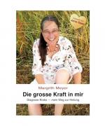 Margrith Meyer: Die grosse Kraft in mir 
