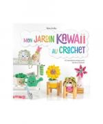 Mon jardin kawaii au crochet - 40 adorables amigurumis faciles à réaliser