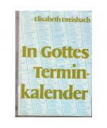 Elisabeth Dreisbach: In Gottes Terminkal Elisabeth Dreisbach: In Gottes Terminkal
