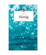 Patrizia Frank: Honig. Life is a Story - Patrizia Frank: Honig. Life is a Story -