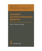 Complex Chemical Reaction Systems: Mathematical Modelling and Simulation Proceedings of the Second Workshop, Heidelberg, Fed. Rep. of Germany, August ... Series in Chemical Physics, 47, Band 47)