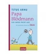 Titus Arnu: Papa Blödmann Titus Arnu: Papa Blödmann