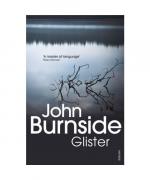 John Burnside: Glister John Burnside: Glister