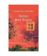 Sabine Kornbichler: Steine und Rosen Sabine Kornbichler: Steine und Rosen