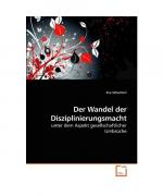 Der Wandel der Disziplinierungsmacht