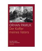 Orhan Pamuk: Der Koffer meines Vaters Orhan Pamuk: Der Koffer meines Vaters