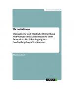Theoretische und praktische Betrachtung von Wissenschaftskommunikation unter besonderer Berücksichtigung des Sender/Empfänger-Verhältnisses