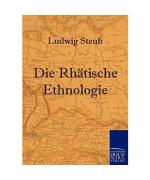 Ludwig Steub: Die Rhätische Ethnologie Ludwig Steub: Die Rhätische Ethnologie