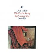 Uwe Timm: Die Entdeckung der Currywurst Uwe Timm: Die Entdeckung der Currywurst