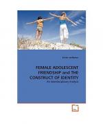 FEMALE ADOLESCENT FRIENDSHIP and THE CONSTRUCT OF IDENTITY