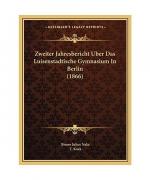 Zweiter Jahresbericht Uber Das Luisenstadtische Gymnasium in Berlin (1866)