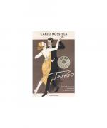 Carlo Rossella: Tango. Storie di passion
