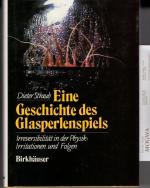 Eine Geschichte des Glasperlenspiels. Irreversibilität in der Physik: Irritationen und Folgen.