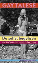 Du sollst begehren. Auf den Spuren der sexuellen Revolution.