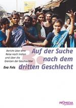 Auf der Suche nach dem dritten Geschlecht: Bericht über eine Reise nach Indien und über die Grenzen der Geschlechter.