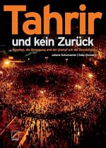 Tahrir und kein Zurück: Ägypten, die Bewegung und der Kampf um die Revolution.