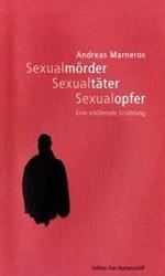 Sexualmörder ... Sexualtäter ... Sexualopfer ... : eine erklärende Erzählung.