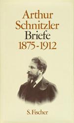 Briefe; Teil: 1875 - 1912. hrsg. von Therese Nickl und Heinrich Schnitzler