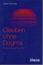 Dieter Rammler: Glauben ohne Dogma : Ein