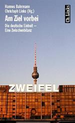 Am Ziel vorbei : die deutsche Einheit - eine Zwischenbilanz. Hannes Bahrmann ; Christoph Links (Hg.)