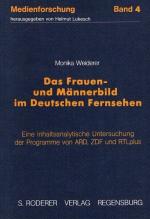 Das Frauen- und Männerbild im deutschen Fernsehen : Eine inhaltsanalytische Untersuchung der Programme von ARD, ZDF und RTL plus. Medienforschung Band 4