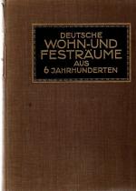 Deutsche Wohn- und Festräume aus 6 Jahrhunderten. Bauformen-Bibliothek; 6. Band