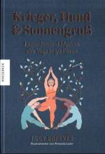 Krieger, Hund & Sonnengruß : Legenden und Mythen des Yoga in 30 Posen. Illustrationen von Amanda León; aus dem Englischen von Christiane Burkhardt