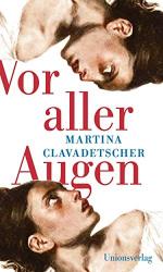 Martina Clavadetscher: Vor aller Augen.