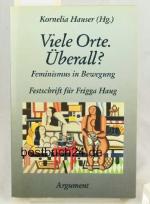 Viele Orte. Überall? : Feminismus in Bewegung ; Festschrift für Frigga Haug