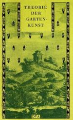 Theorie der Gartenkunst. In Ausz. vorgestellt; hrsg. und mit einem Nachw. vers. von Franz Ehmke