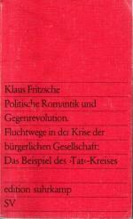 Politische Romantik und Gegenrevolution : Fluchtwege in d. Krise d. bürgerl. Gesellschaft ; d. Beispiel d. "Tat"-Kreises