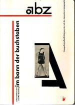 Abz : im Bann der Buchstaben ; typografische Fundstücke aus der Zeit der elementaren Typographie. hrsg. von Julian Rothenstein und Mel Gooding. Mit einer Einl. von Bertram Schmidt-Friderichs. [Übers.: Elisabeth Heike Jüngst]