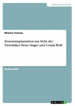 Xenotransplantation aus Sicht der Tierethiker Peter Singer und Ursula Wolf