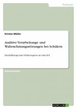 Auditive Verarbeitungs- und Wahrnehmungsstörungen bei Schülern / Durchführung einer Fördersequenz an einer IGS