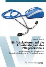 Einflussfaktoren auf die Arbeitsfähigkeit des Pflegepersonals / Auswirkungen der betrieblichen Gesundheitsförderung in Pflegeeinrichtungen