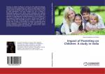 Impact of Parenting on Children: A study in India