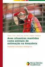 Aves silvestres mantidas como animais de estimação na Amazônia / Aspectos culturais e etológicos