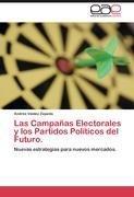 Las Campañas Electorales y los Partidos Políticos del Futuro / Nuevas estrategias para nuevos mercados.