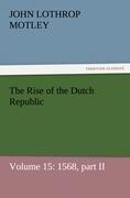 The Rise of the Dutch Republic ¿ Volume 15: 1568, part II