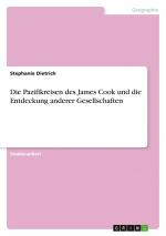 Die Pazifikreisen des James Cook und die Entdeckung anderer Gesellschaften