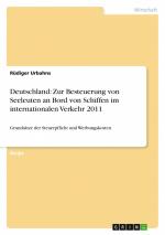 Deutschland: Zur Besteuerung von Seeleuten an Bord von Schiffen im internationalen Verkehr 2011 / Grundsätze der Steuerpflicht und Werbungskosten