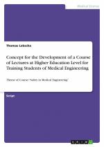 Concept for the Development of a Course of Lectures at Higher Education Level for Training Students of Medical Engineering / Theme of Course: ¿Safety in Medical Engineering¿