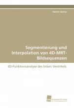 Segmentierung und Interpolation von 4D-MRT-Bildsequenzen / 4D-Funktionsanalyse des linken Ventrikels