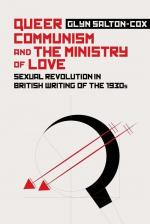 Queer Communism and the Ministry of Love / Sexual Revolution in British Writing of the 1930s