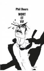 Phil Dours: Mort et vif