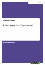 Roboter gegen den Pflegenotstand / Johannes Wiegand / Taschenbuch / Paperback / 24 S. / Deutsch / 2020 / GRIN Verlag / EAN 9783346093509