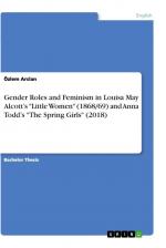 Gender Roles and Feminism in Louisa May Alcott¿s "Little Women" (1868 69) and Anna Todd¿s "The Spring Girls" (2018) / Özlem Arslan / Taschenbuch / Paperback / 48 S. / Englisch / 2020 / GRIN Verlag