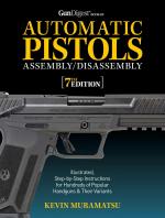 Gun Digest Book of Automatic Pistols Assembly Disassembly, 7th Edition